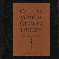 Chinese Medical Qigong Therapy: A Comprehensive Clinical Guide Used