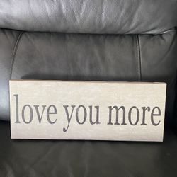 Love You More- Home Decor