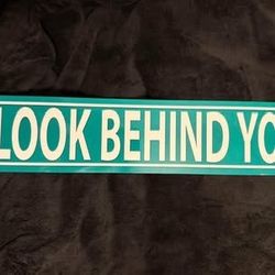 “LOOK BEHIND YOU” Sign