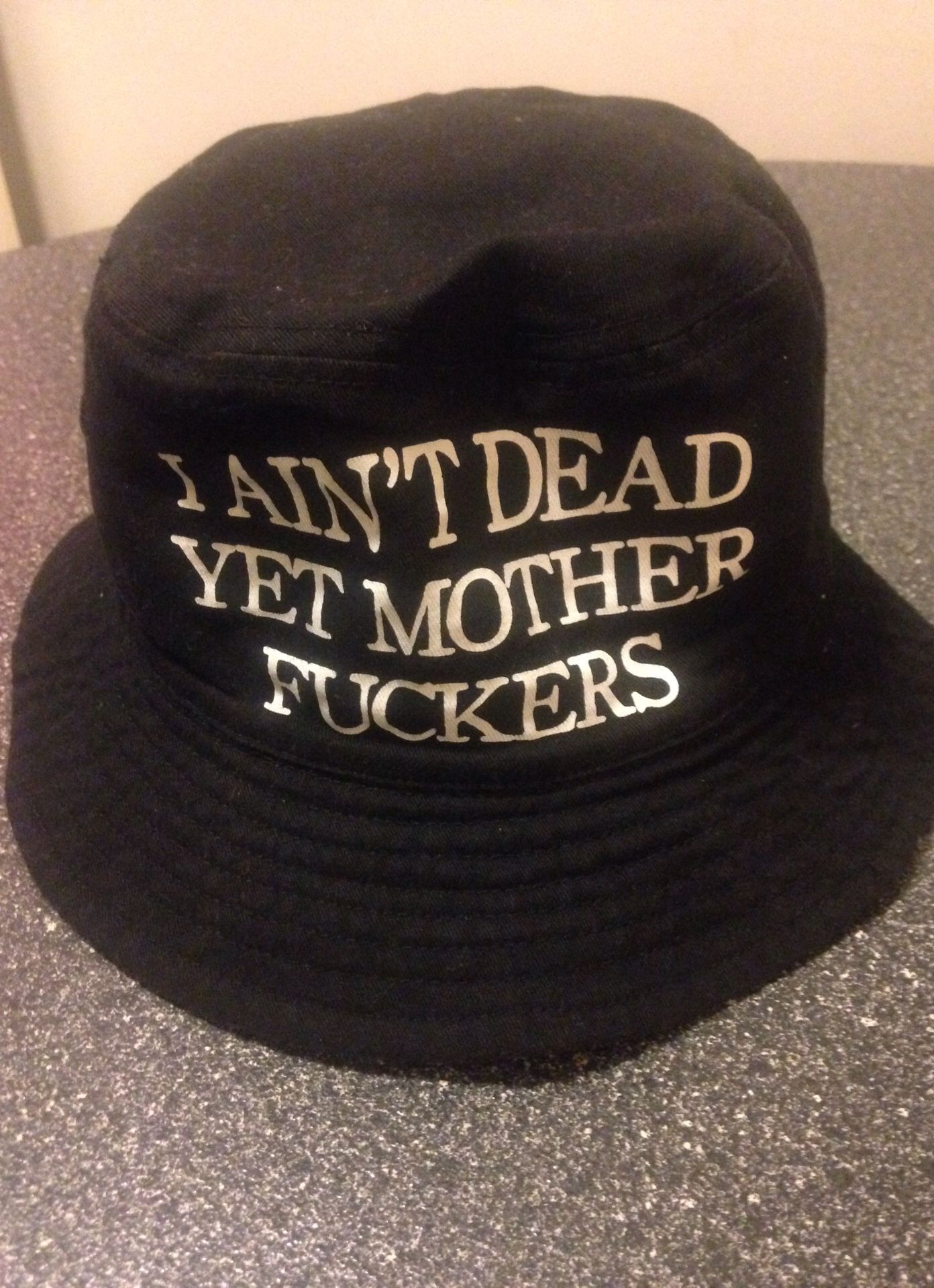 I ain't dead yet mother f$$$$$ bucket hat