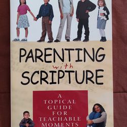 Parenting With Scripture - A Topical Guide For Teachable Moments-paperback 