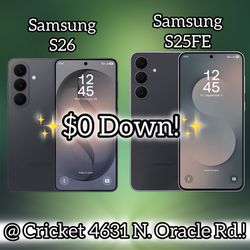 Samsung Galaxy S26 or Samsung Galaxy S25FE - $0 Down at Cricket at 4631 N. Oracle Rd!