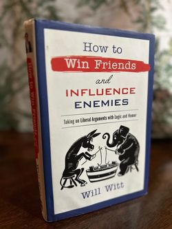 How to Win Friends and Influence Enemies by Will Witt