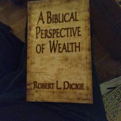 A Biblical Perspective Of Wealth - Robert Dickie