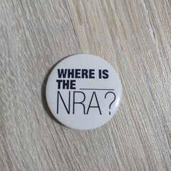 NRA Pin Where is the NRA? Button Pin Pinback