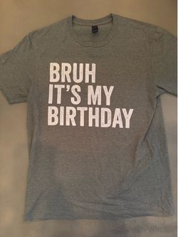 Adult Medium “Bruh It’s My Birthday” T-shirt & Adult Large “Awesome Since 2011” T-shirt