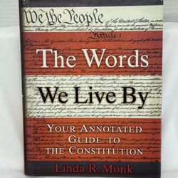 The Words We Live By: Your Annotated Guide to the Constitution Monk, Linda R