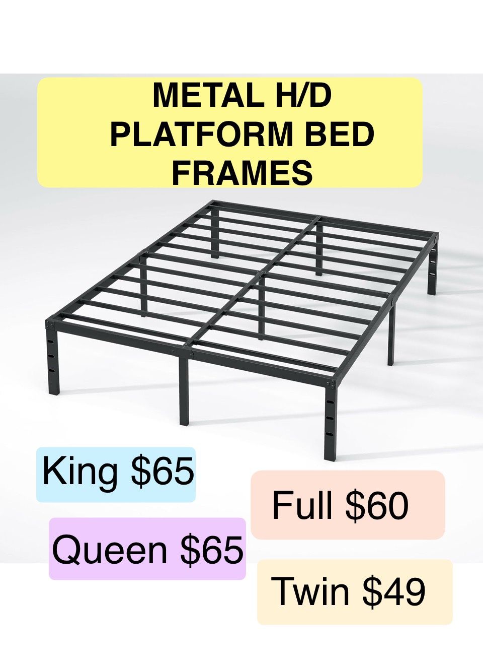 METAL PLATFORM BED FRAMES HEAVY DUTY VARIOUS SIZES & HEIGHTS - See pricing on pictures  (No box spring needed ) MATTRESS NOT INCLUDED