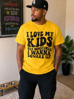 I love my kids but sometimes I wanna square up