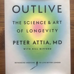Outlive by Peter Attia, MD – Hardcover, Brand New