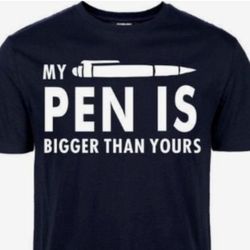 MY PEN IS BIGGER THEN YOURS T-SHIRT