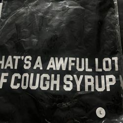 Awful Lot Of Cough Syrup Shirts