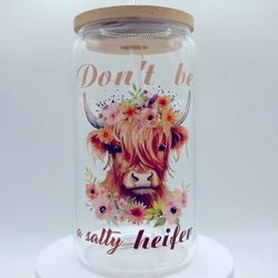 Don’t be a salty heifer glass tumbler with straw