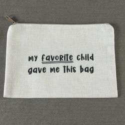 Funny Mom Gift Makeup Bag Favorite Child Cosmetic Zipper Pouch Canvas