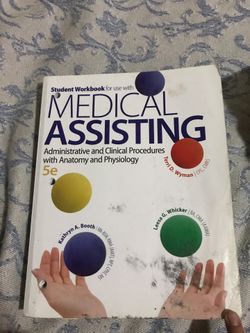 Medical Assisting Administrative and Clinical Procedures with Anatomy and Physiology 5th Edition STUDENT WORKBOOK