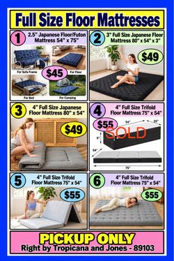FULL SIZE FLOOR MATTRESSES VARIOUS THICKNESS and STYLE FLOOR/FUTON MATTRESS Prices vary for each Mattress See Photos Various thickness and type F