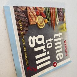 Weber’s Time to Grill – Quick & Easy Recipes for Every Griller