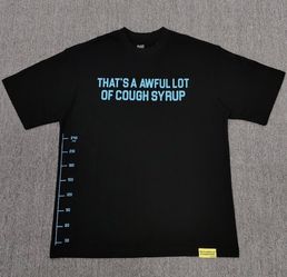 Awful lots of cough syrup shirt