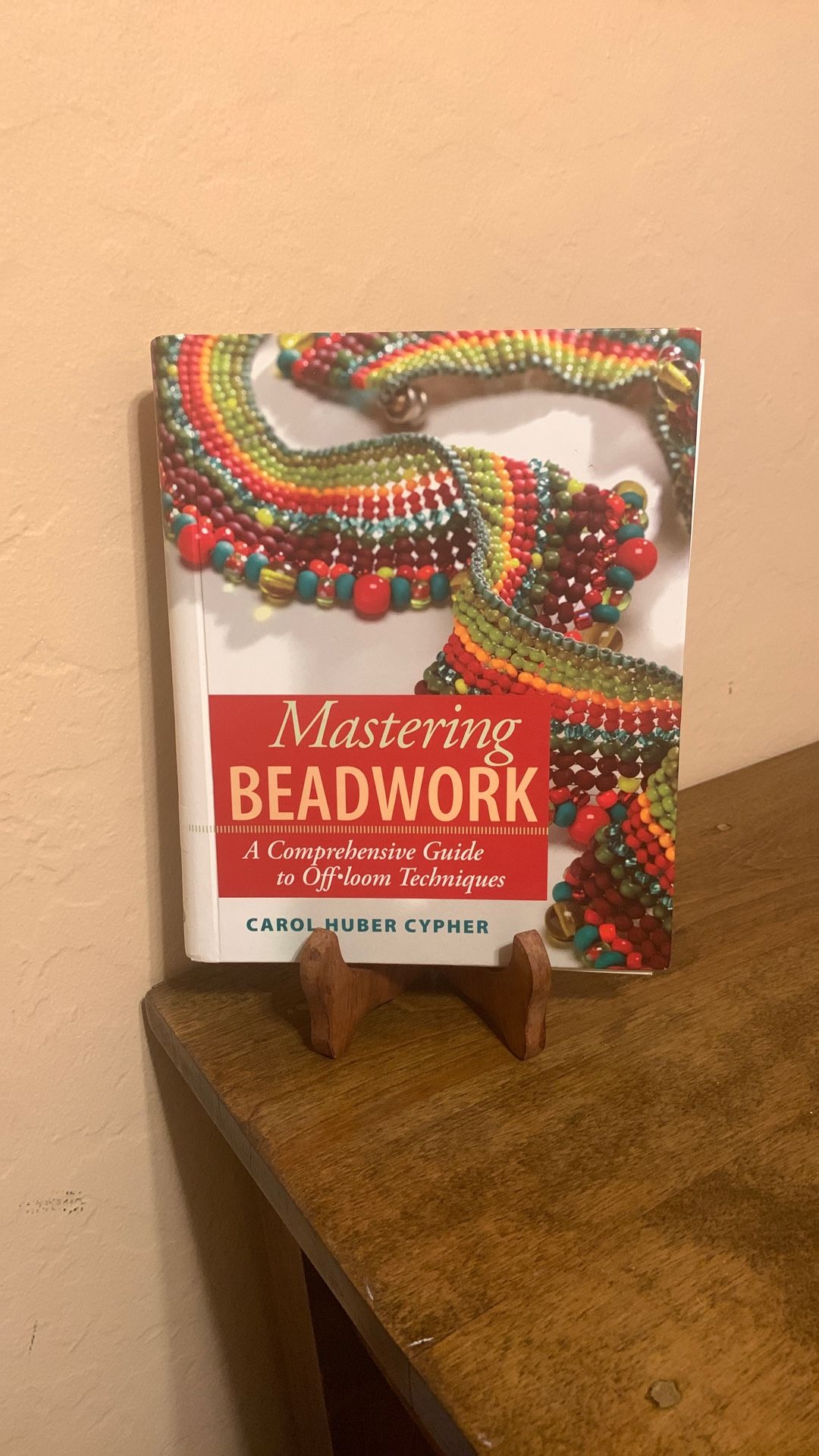 Mastering BEADWORK. A Comprehensive Guide to Off-loom Techniques. By Carol Huber Cypher. New Like
