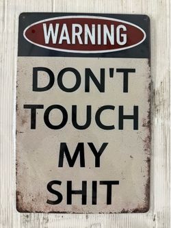 Funny Don’t Touch My Shit Metal Tin Sign 8x12 Garage Man Cave