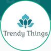 Trendy Things