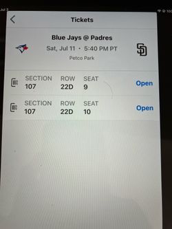 2 PADRES/ BLUE JAYS TICKETS, SATURDAY, 7/11, SEC 107, ROW 22D