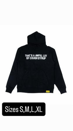 Awful lot of cough syrup hoodies