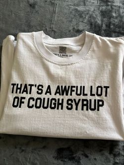 Awful lot of cough syrup shirt