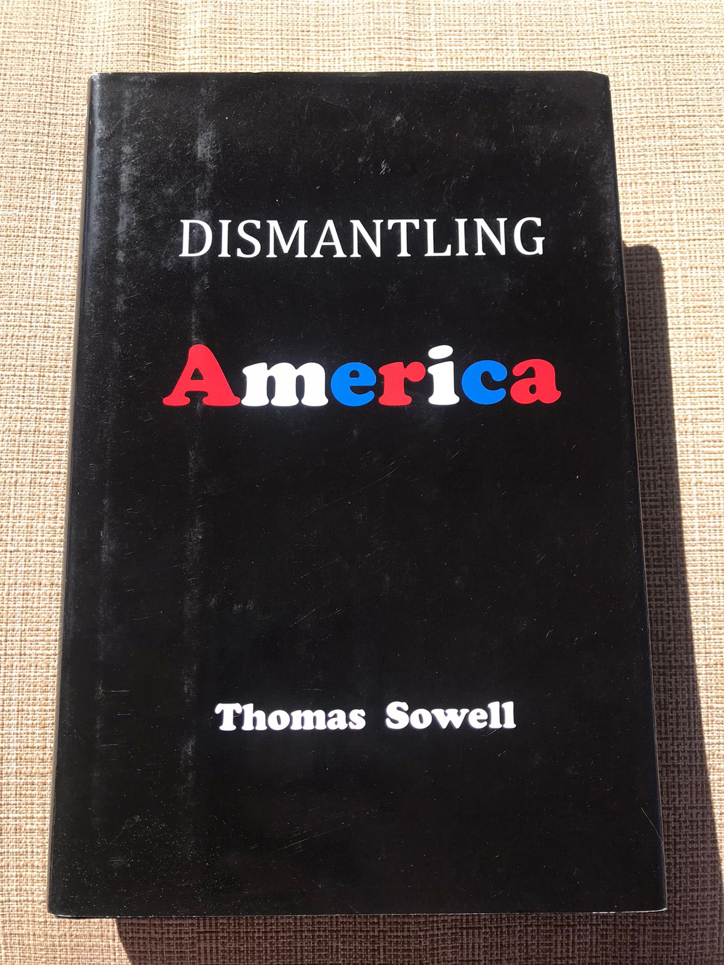 Dismantling America: and other controversial essays / Thomas Sowell
