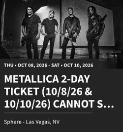 Metallica 2 day Sphere tickets for two people