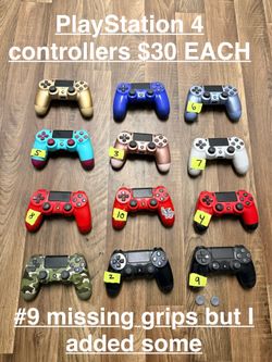 PlayStation 4 Controllers  $30  EACH  All tested by the app check my controller  (NO STICK DRIFT)#9 missing grips but I put extra ones.