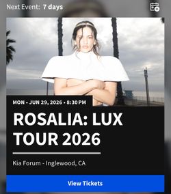 3 Rosalía Tickets | Kia Forum | June 29 | $100 Each