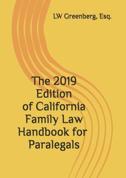 The 2019 Edition Of California Family Law Handbook For Paralegals, LW Greenberg, Esq