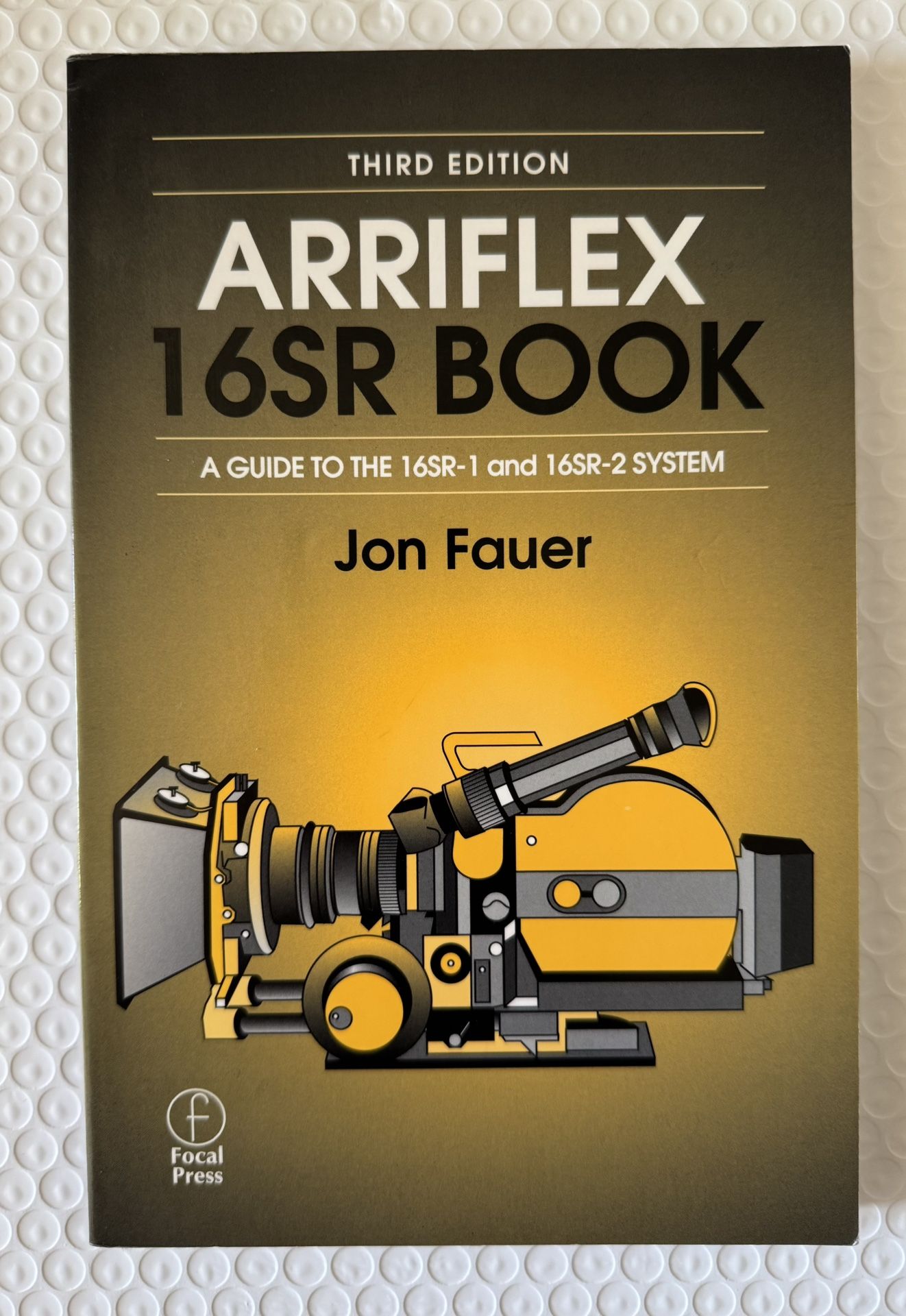 Arriflex 16SR Book: a guide to the 16sr 1 and 16sr 2 system by Fauer Asc Jon