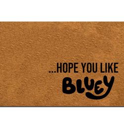 Msimplism.D Hope You Like Bluey 2 Doormat | Funny Front Welcome Mat | Indoor/Outdoor Use | Low Profile Design | Easy to Clean | Perfect Home Decor & G
