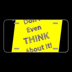 License Plate Novelty Car Front Don'T Even Think About It Reminder