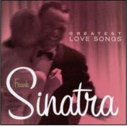 Frank Sinatra ~ Greatest Love Songs