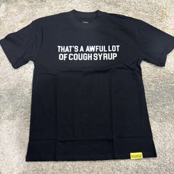Thats A Awful Lot Of Cough Syrup Tee