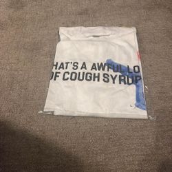 package That’s a awful lot of cough syrup t shirt size large still package