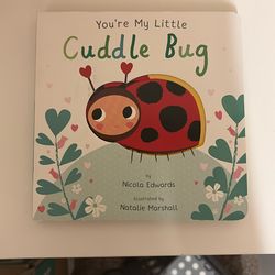 You Are My Cuddle Bug