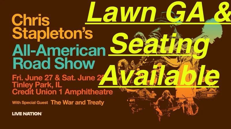 Chris Stapleton-All American Road Show- GA Lawn Or Seats Available