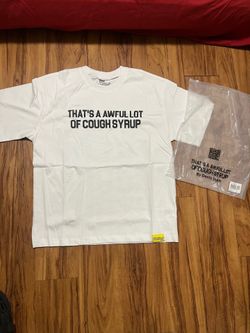 That’s a Awful lot of cough syrup T-shirt