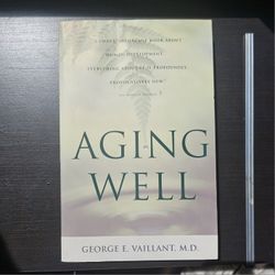 Aging Well: Surprising Guideposts to a Happier Life from the Landmark Harvard Study of Adult Development