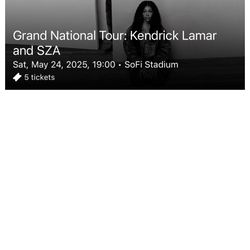 Kendrick Lamar x SZA Grand National Tour 5 Tickets Saturday May 24th