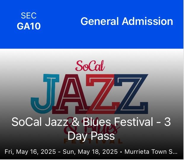 2 SoCal Jazz & Blues Festival GA 3-Day In Murrietta May 16, 17, 18