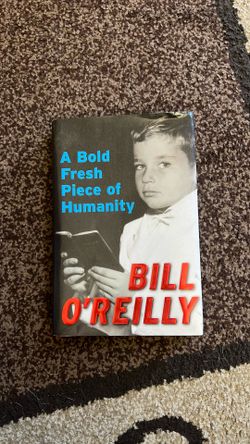 FIRST EDITION BILL O’REILLY A BOLD FRESH PIECE OF HUMANITY BOOK PREOWNED