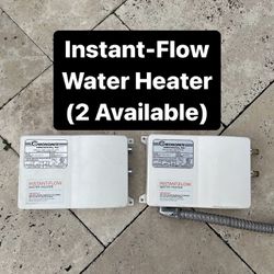 Instant Flow Water Heaters (2 Available) PickUp Today Available 