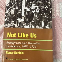 Not like us immigrants and minorities in America 1890 to 1924