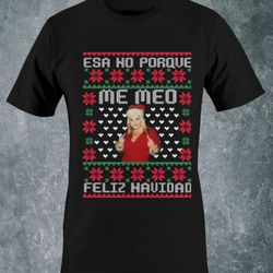 Ugly Christmas Tee • Esa No Porque Me Meo • Holiday Shirt