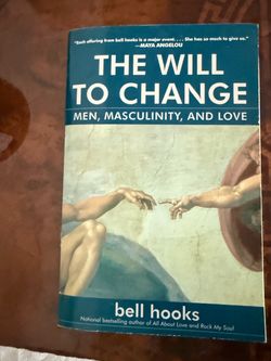 The Will to Change men, masculinity, and love